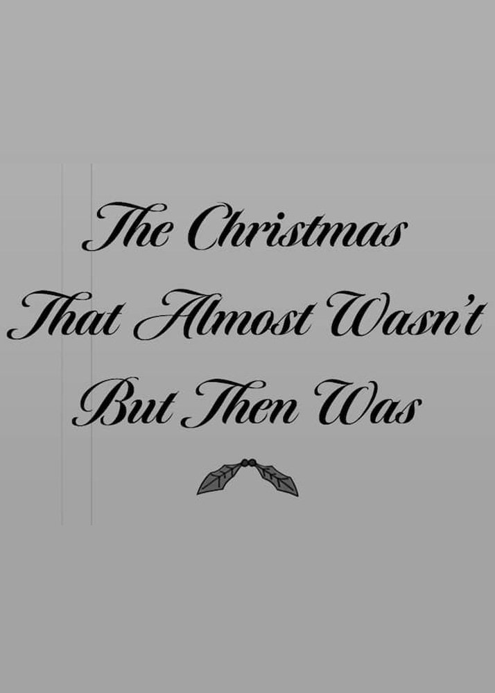 Постер The Christmas That Almost Wasn't But Then Was